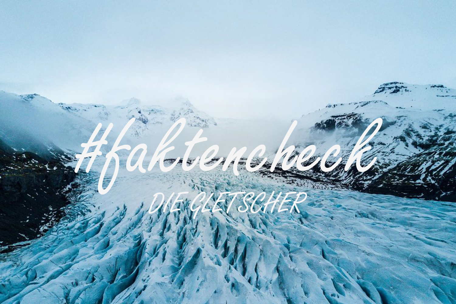 #faktencheck - Die Gletscher